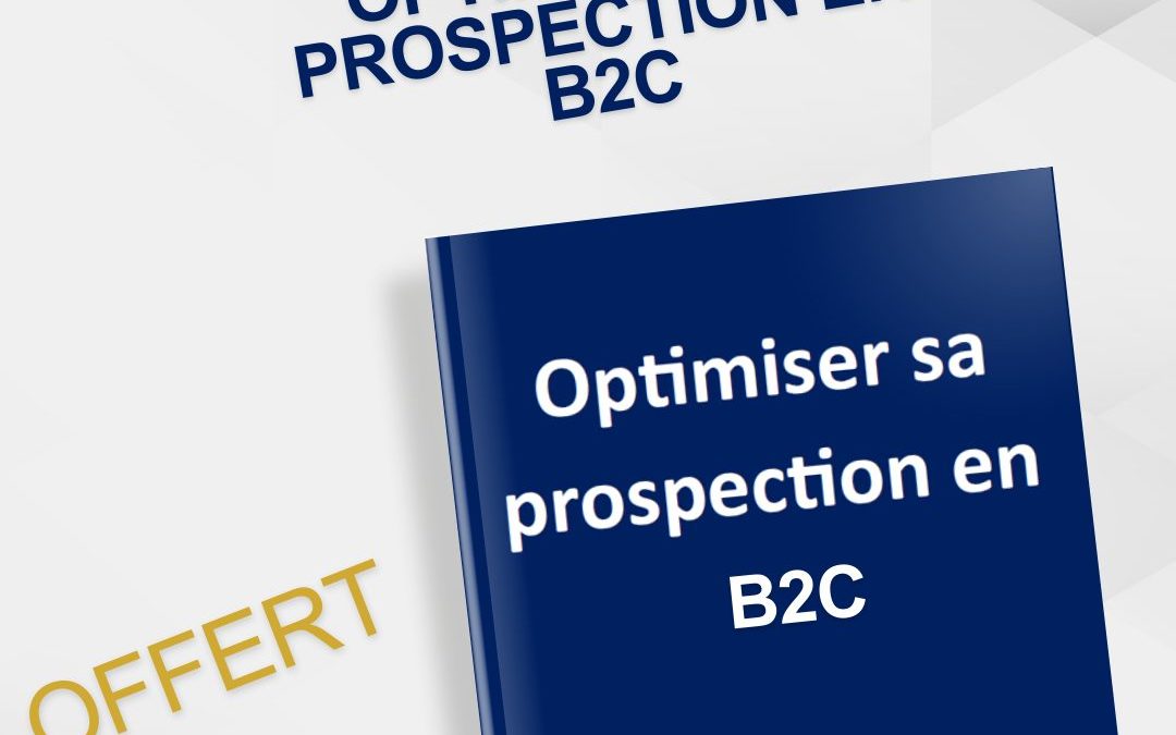 Comment optimiser sa prospection en B2C ?